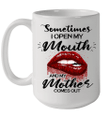 Sometimes I Open My Mouth And My Mother Comes Out Lips Gift Mug