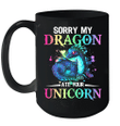 Sorry My Dragon Ate Your Unicorn Funny Mug