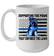 Supporting The Paws That Enforce The Laws American Flag Mug
