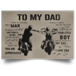 To my Dad It’s not easy for a man to raise a child I will always be your little boy Biker Poster