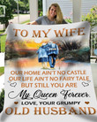 To my wife Our home ain’t no castle Our life ain’t no fairy tale but still you are my queen forever Fleece Blanket