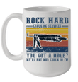 Vintage Rock Hard Calking Services You Got A Hole We'll Put Our Calk In It Mug