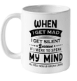 When I Get mad I Get Silent because If I Were To Speak my Mind All Hell Would Break Loose Mug