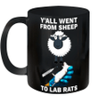 Y'all Went From Sheep To Lab Rats Mug