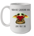 Yoda Best Girlfriend Ever Love You I Do Funny Mug