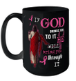 Breast Cancer If God Brings You To It He Will Bring You Through Mug