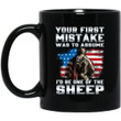 Your First Mistake Was To Assume I’d Be One Of The Sheep Veteran Mug
