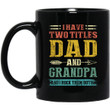 I Have Two Titles Dad And Grandpa Funny Fathers Day Gifts Mug