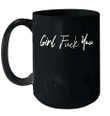 Girl Fuck You Graphic Gift Coffee Mugs
