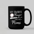 Personalized Baseball My Favorite Player Calls Me Mimi Gift Mugs, Custom Grandma Baseball Mugs, Gift For Family From Baseball Player, Gift For Mom