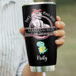 Don’t Mess With Mamasaurus, You’ll Get Jurasskicked Personalized Tumbler, Best Gift For Mother, Grandma