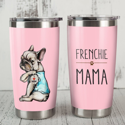 French Bulldog Frenchie Mama Steel Tumbler 20oz Funny Dog Gifts