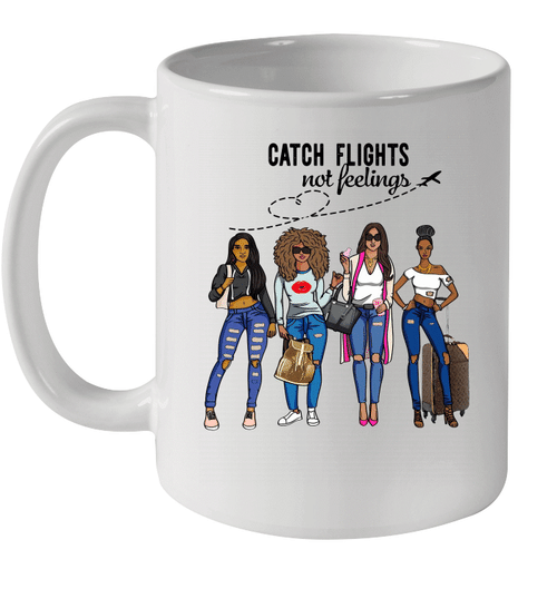 Girl's Friends Catch Flights Not Feelings Coffee Mug