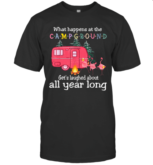 What Happens At The Campground Get's Laughed About All Year Long Flamingo Shirt