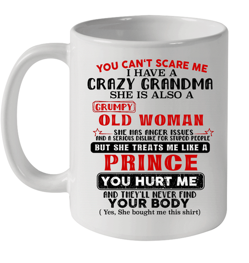 You Can't Scare Me I Have A Crazy Grandma She Is Also A Grumpy Mug