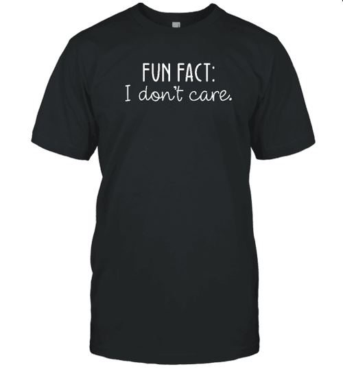 Fun Fact I Don't Care Sarcastic Humor Shirt