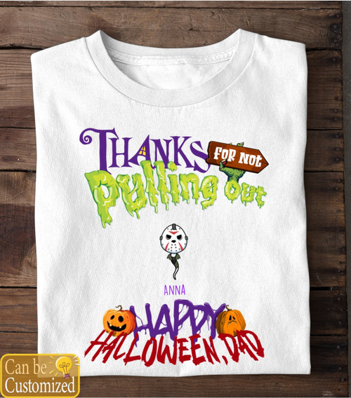 Thanks For Not Pulling Out Halloween Personalized Shirt, Gift For Dad, Halloween Shirts