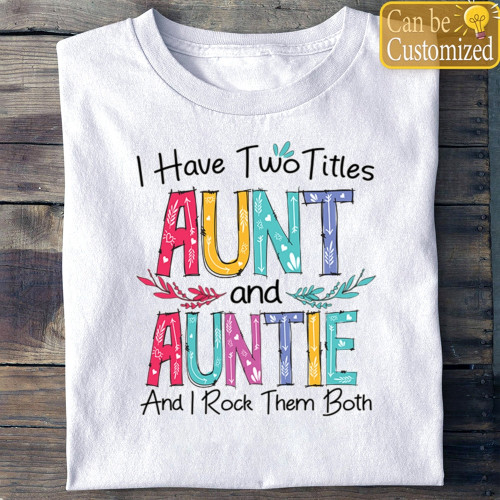 I Have Two Titles, Customized T shirt, Personalized Mother's Day gift