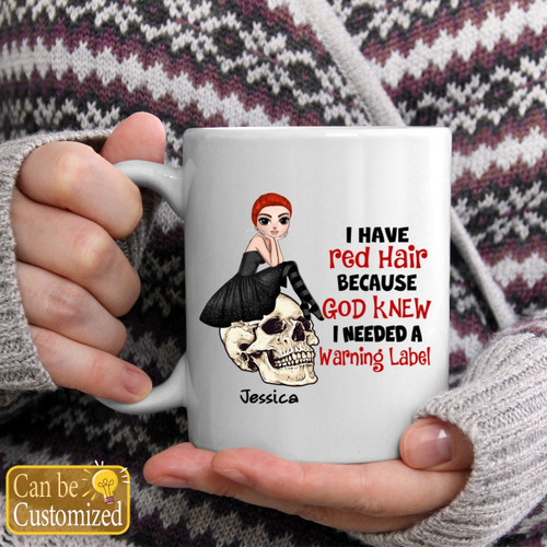 Redheads I Have Red Hair Because God Knew I Needed A Warning Label Personalized Mug
