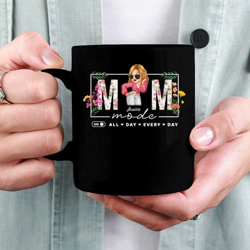 Turn On The Mom Mode Every Day Mother Personalized Mug Mother's Day Gift For Mom, Mama, Parents, Mother, Grandmother