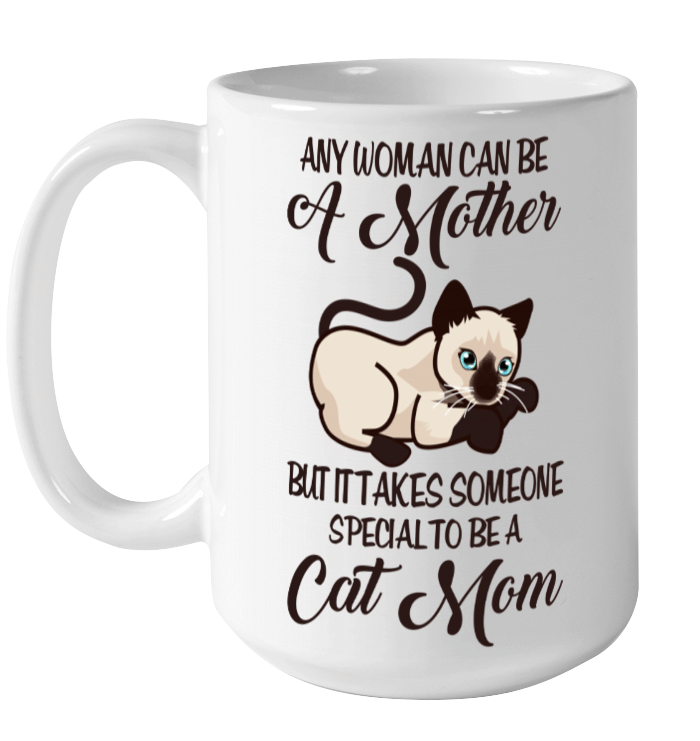 Any Woman Can Be A Mother But It Takes Someone Special To Be A Cat Mom Mug