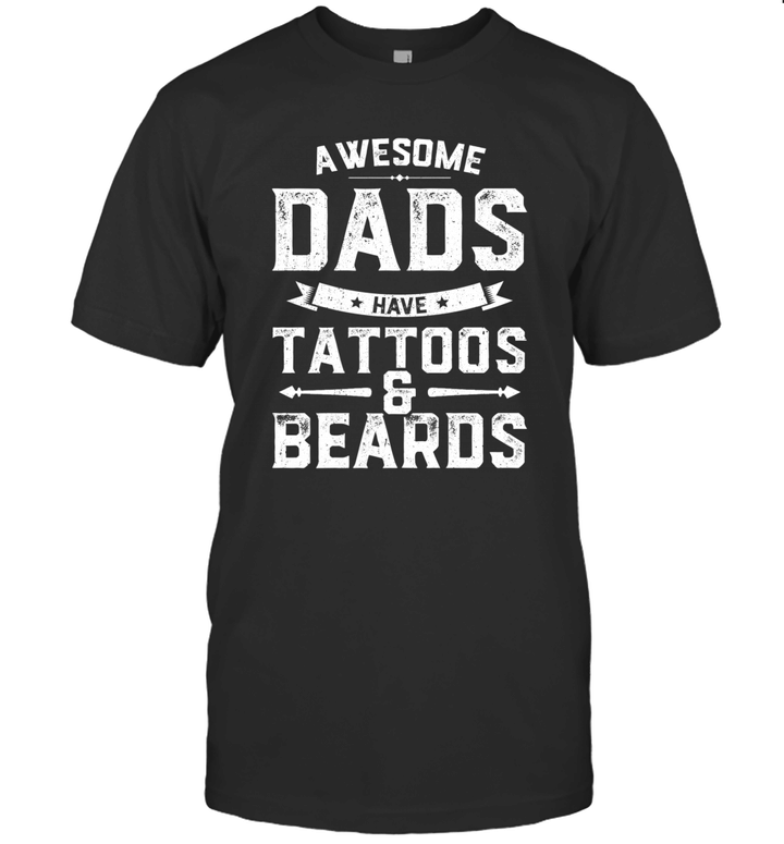 Awesome Dads Have Tattoos And Beards Gift Funny Father's Day Shirt