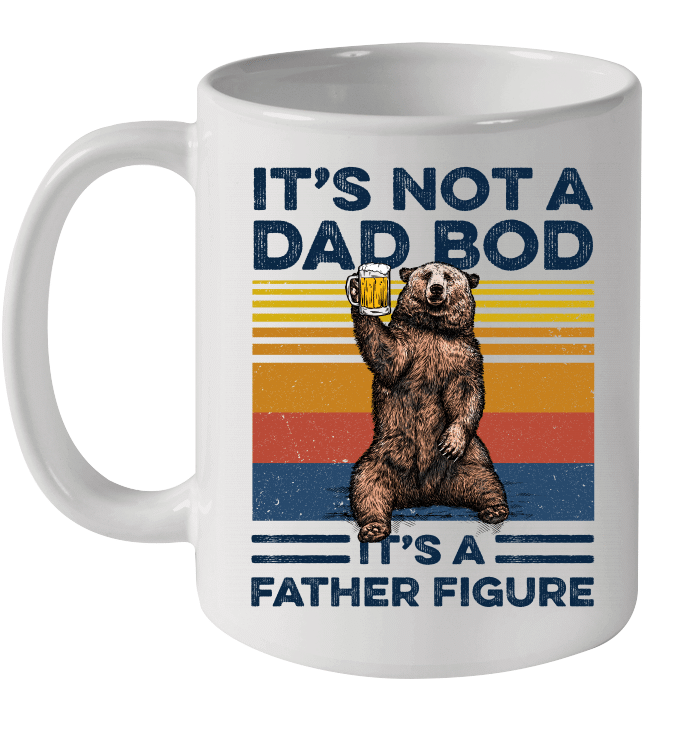 Bear Beer It's Not A Dad Bod It's A Father Figure Vintage Mug Funny Father's Day Gift