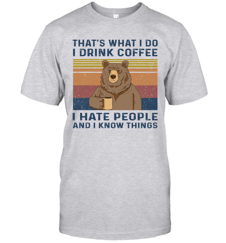 Bear That's What I Do I Drink Coffee I Hate People And I Know Things Vintage Shirt