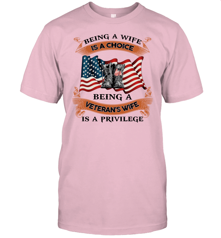 Being A Wife is A Choice Being A Veteran's Wife is A Privilege Shirt