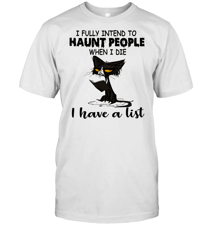 Black Cat I Fully Intend To Haunt People When I Die I Have A List Shirt Halloween T Shirt, Halloween Costumes