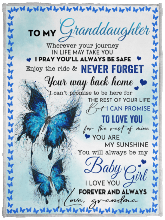 Butterfly To My Granddaughter Wherever Your Journey In Life May Take You Love Grandma Fleece Blanket