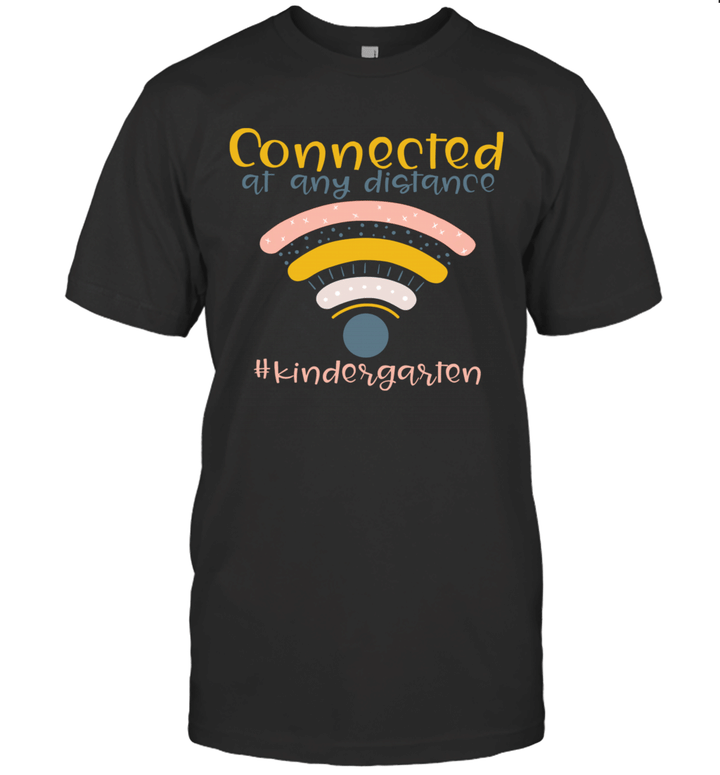 Connected At Any Distance Kindergarten Back To School Shirt