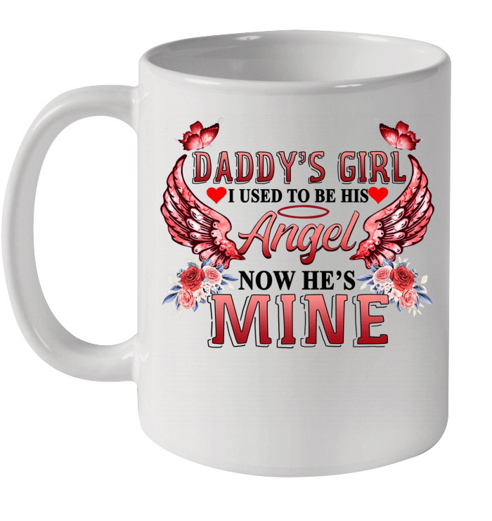 Daddy's Girl I Used To Be His Angel Now He's Mine Mug