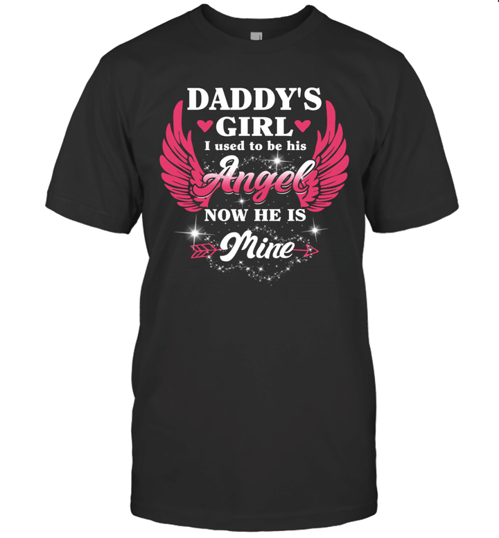 Daddy's Girl I Used To Be His Angel Now He Is Mine Gift Shirt