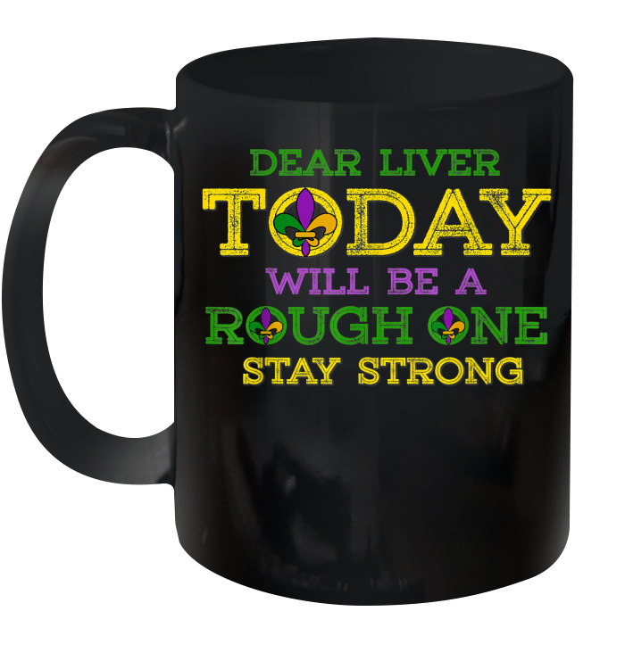 Dear Liver Today Will Be A Rough One Drinking Mardi Gras Mug