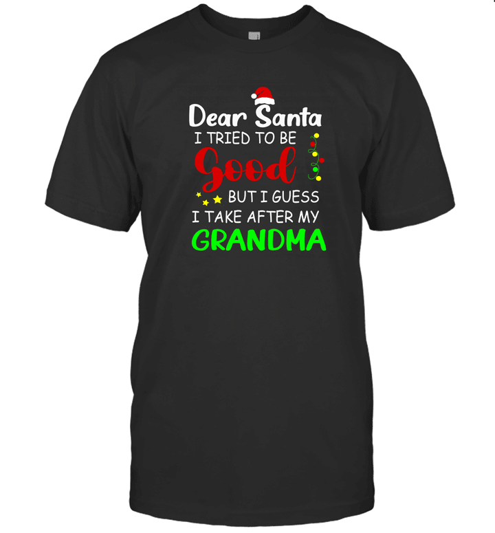Dear Santa I Tried To Be Good But I Guess I Take After My Grandma Shirt