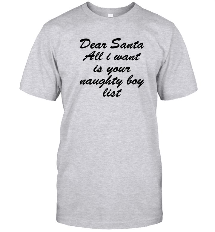 Dear Santa Shirt | Naughty or Nice List | Xmas Party Tee | Dear Santa All I Want | Funny Holiday Shirt | Naughty List T Shirt