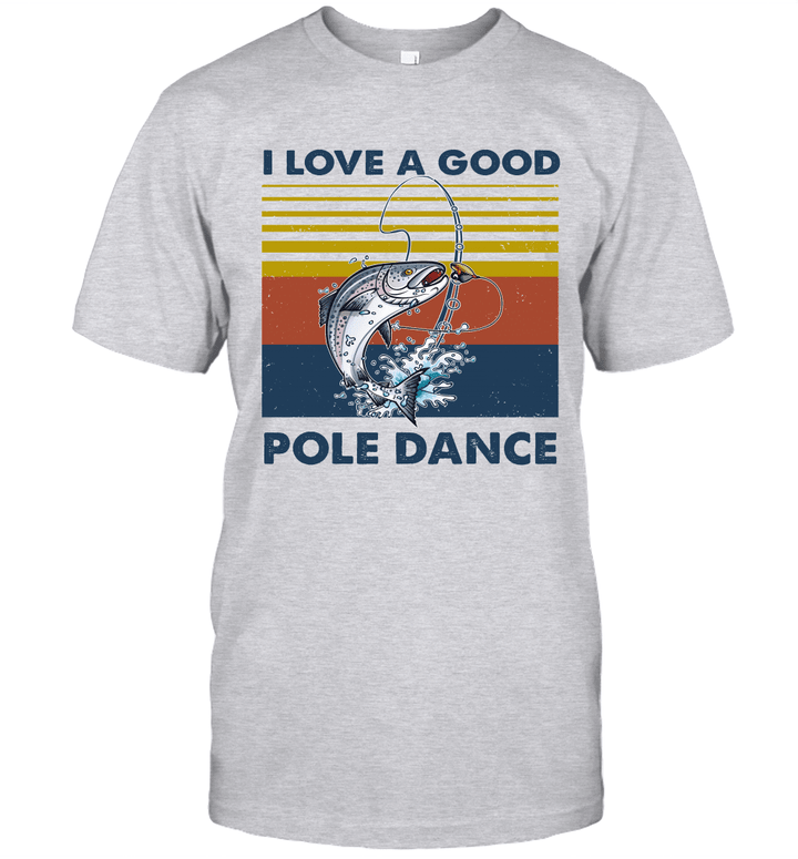 Fishing I Love A Good Pole Dance Vintage Shirt