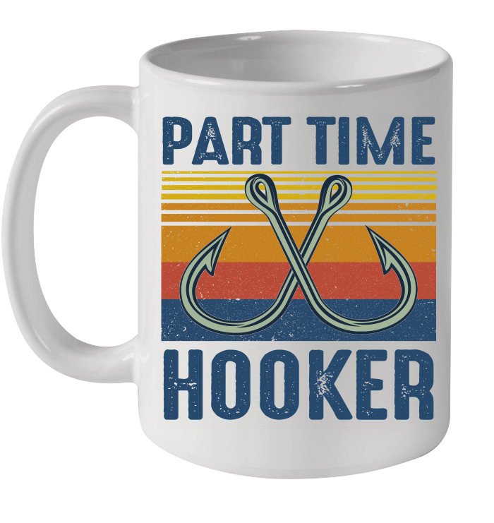 Fishing Part Time Hooker Vintage Funny Mug