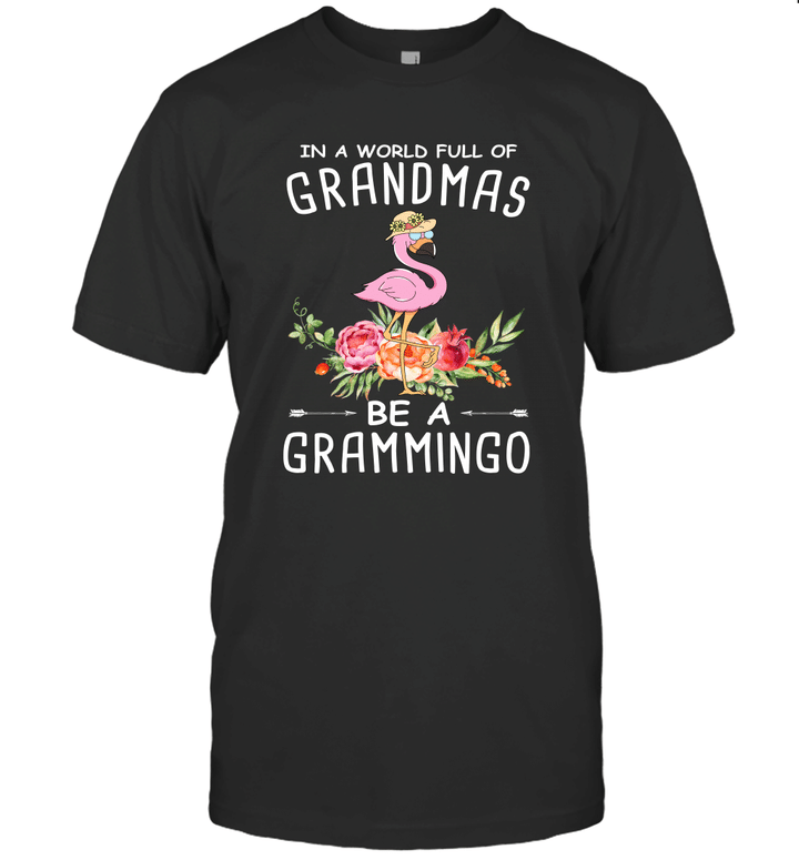 Flamingo In A World Full Of Grandma's Be A Grammingo Shirt