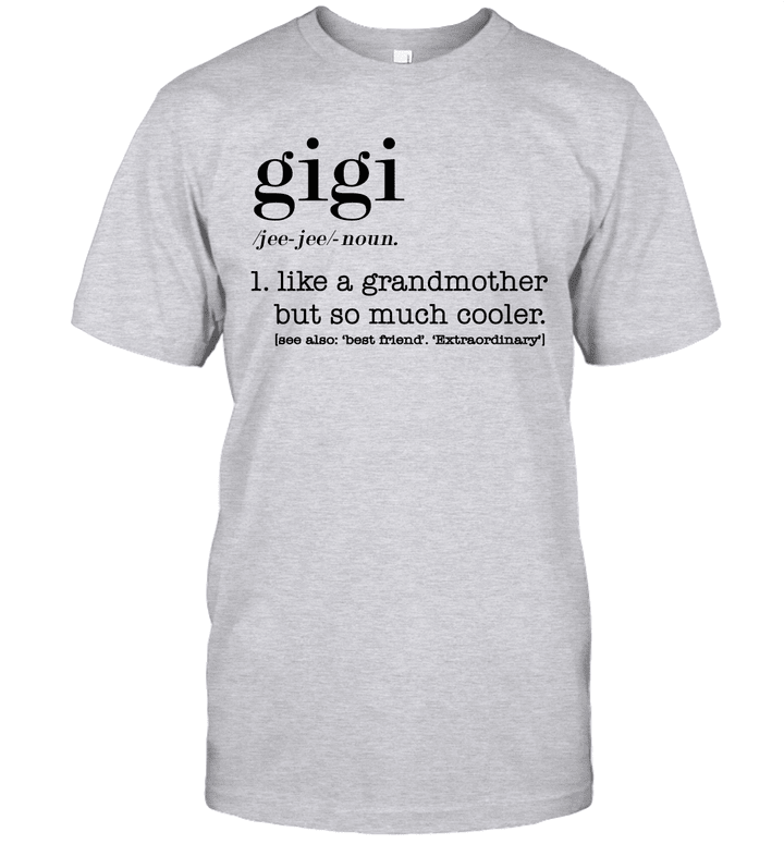 GiGi Definition Like A Grandmother But So Much Cooler Funny Shirt
