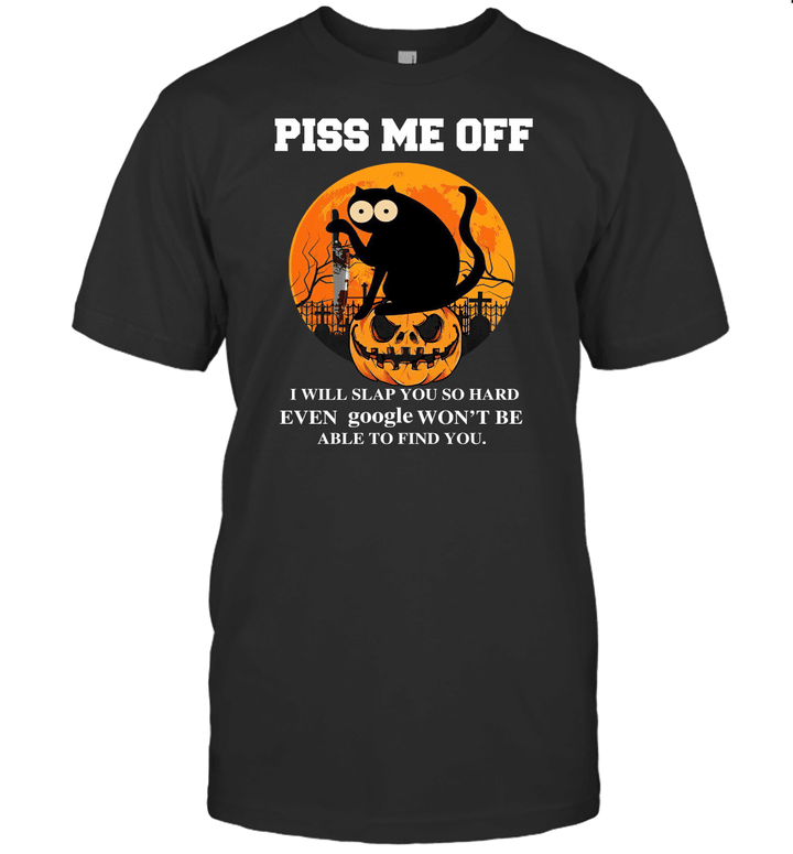 Halloween Black Cat Piss Me Off I Will Slap You So Hand Even Google Won't Be Able To Find You Shirt Halloween Costumes