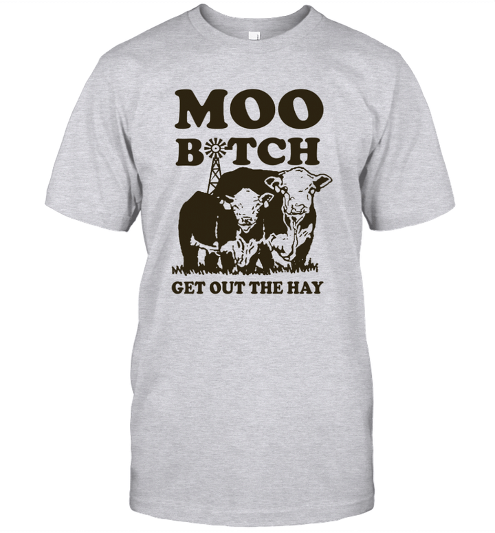 Heifer Moo Bitch Get Out The Hay Funny Shirt