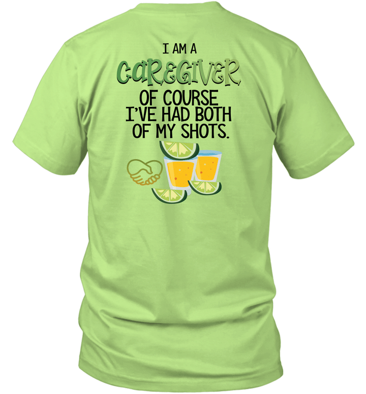 I Am A Caregiver Of course I've Had Both Of My Shots Funny Quote Shirt