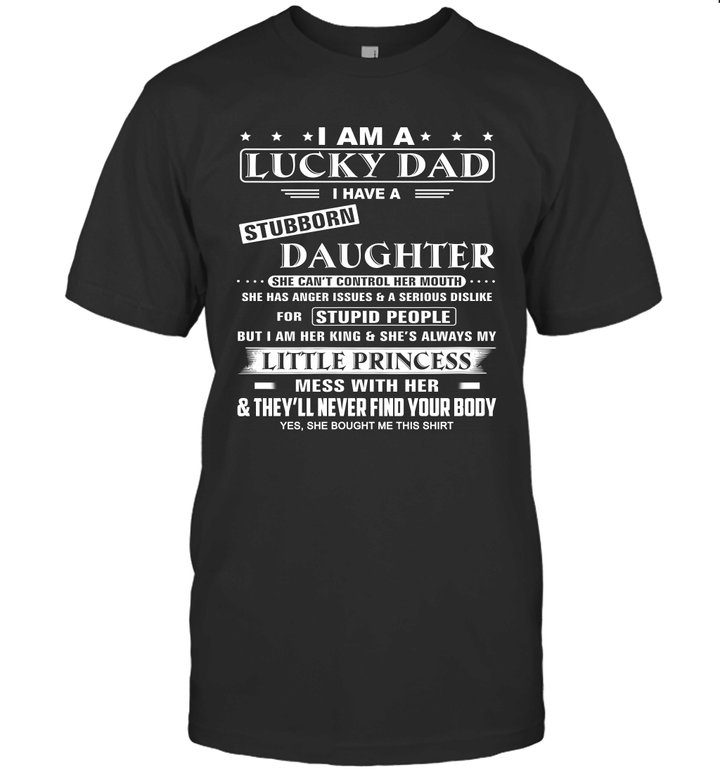 I Am A Lucky Dad I Have A Stubborn Daughter Shirt Funny Father's Day Gifts