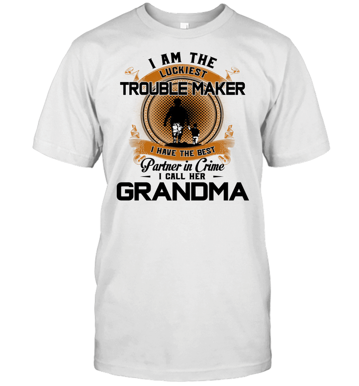 I Am The Luckiest Trouble Maker I Have The Best Partner In Crime I Call Her Grandma Grandson Funny T shirt