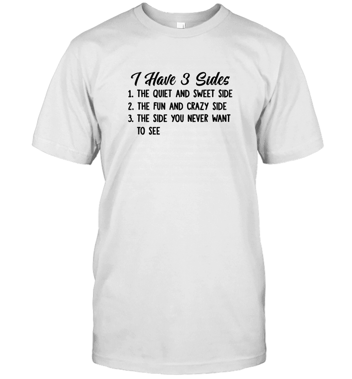 I Hate 3 Sides The Quiet And Sweet Side The Fun And Crazy Side The Side You Never Want To See Shirt Christmas Gift