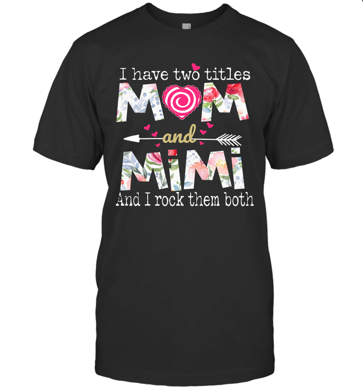 I Have Two Titles Mom And MiMi And I Rock Them Both Shirt Funny Mother's Day Gifts