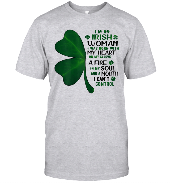 I'm An Irish Woman I Was Born With My Heart On My Sleeve A Fire Shirt