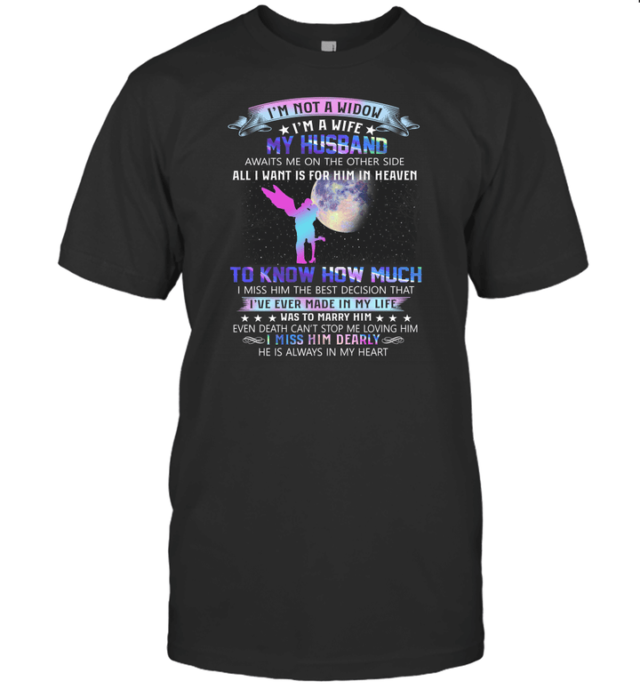 I'm Not A Widow I'm A Wife My Husband Awaits Me On The Other Side Shirt Memorial Gifts